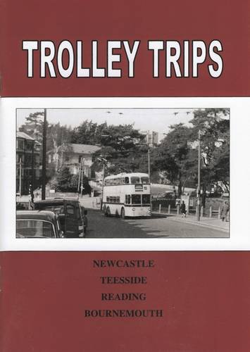 Stock image for Trolley Trips: Newcastle, Teesside, Reading, Bournemouth for sale by Parrot Books