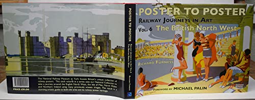 Stock image for Poster to Poster, Railway Jouneys in Art; Volume 6: The British Northwest for sale by Salish Sea Books