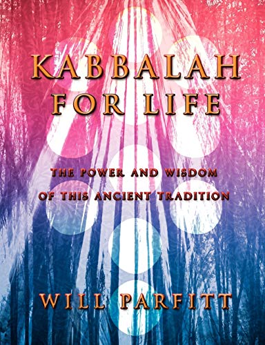 Kabbalah for Life (9780956216236) by Parfitt, Will