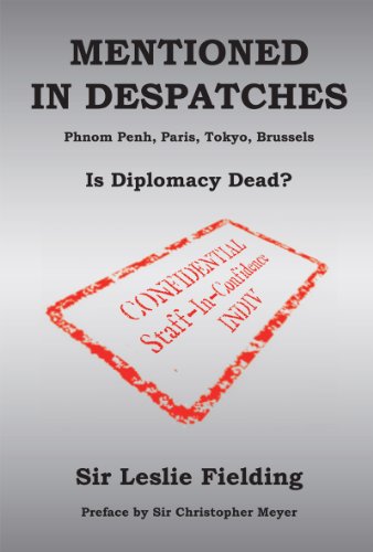 Stock image for Mentioned in Despatches - Phnom Penh, Paris, Tokyo, Brussels: Is Diplomacy Dead? for sale by MusicMagpie