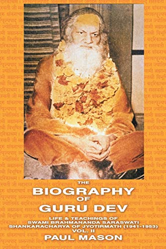9780956222817: The Biography of Guru Dev: Life & Teachings of Swami Brahmananda Saraswati Shankaracharya of Jyotirmath (1941-1953) Vol. II: Volume 2