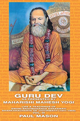 9780956222824: Guru Dev As Presented By Maharishi Mahesh Yogi: Life & Teachings of Swami Brahmananda Saraswati Shankaracharya of Jyotirmath (1941-1953) Vol. III: Volume 3