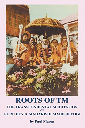 Beispielbild fr Roots of TM: The Transcendental Meditation of Guru Dev & Maharishi Mahesh Yogi zum Verkauf von BookHolders