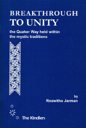 Beispielbild fr Breakthrough To Unity : The Quaker Way Held Within The Mystic Traditions : zum Verkauf von WorldofBooks