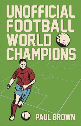 Unofficial Football World Champions (9780956227027) by Brown, Paul