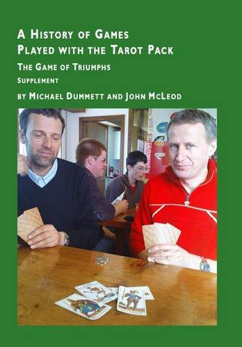 A History of Games Played with the Tarot Pack: Supplement: The Game of Triumphs (9780956237002) by Michael Dummett; John McLeod