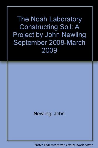 Beispielbild fr The Noah Laboratory Constructing Soil: A Project by John Newling September 2008-March 2009 zum Verkauf von Shadow Books