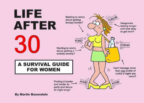 Life After 30: A Survival Guide for Women - Baxendale, Martin