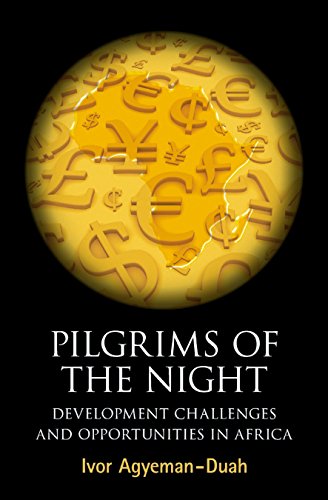 Pilgrims of the Night: Development Challenges and Opportunities in Africa (9780956240156) by Agyeman-Duah, Ivor