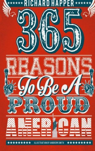 Stock image for 365 Reasons To Be A Proud American: Amazing Achievements To Make You Patriotic Every Day for sale by Revaluation Books
