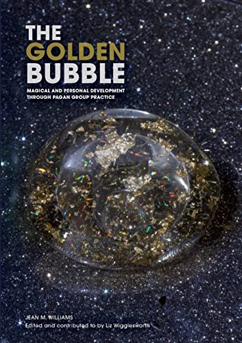 Beispielbild fr The Golden Bubble: Magical and Personal Development Through Pagan Group Practice zum Verkauf von Lucky's Textbooks