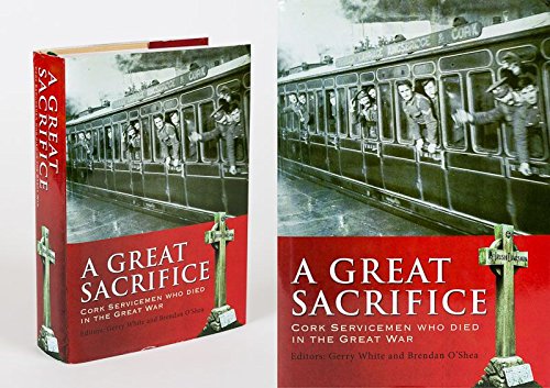 Stock image for A Great Sacrifice: Cork Servicemen Who Died in the Great War for sale by The Secret Book and Record Store