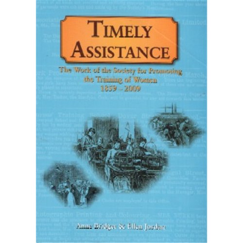 Beispielbild fr Timely Assistance: The Work of the Society for Promoting the Training of Women 1859-2009 zum Verkauf von Reuseabook