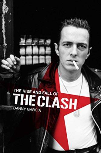 9780956247322: The Rise and Fall of The Clash