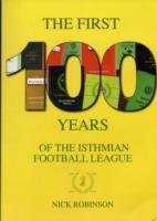 9780956251404: The First One Hundred Years of the Isthmian Football League