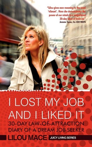 Beispielbild fr I Lost My Job and I Liked It: 30-Day Law-Of-Attraction Diary of a Dream Job Seeker (Juicy Living Series) zum Verkauf von WorldofBooks