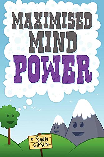 Stock image for Maximised Mindpower: How to Increase Your Psychological Well Being, or the Steps to Improved Mental Health Central to Personal Development, Coaching, and the Treatment of Mental Illness for sale by Lucky's Textbooks