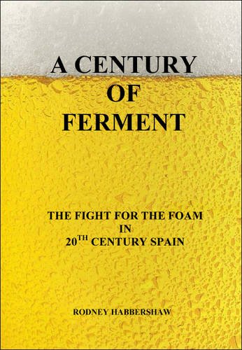 A Century of Ferment : The Fight for the Foam in 20th Century Spain