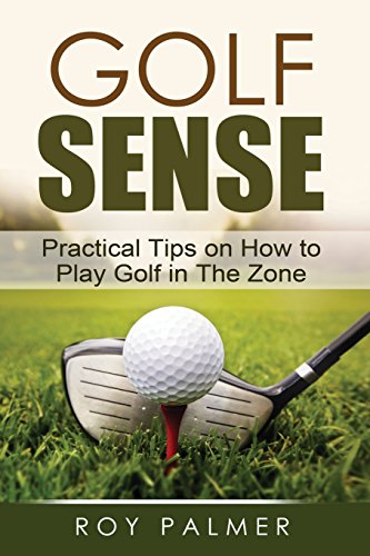 Stock image for Golf Sense: Practical Tips on How to Play Golf in the Zone for sale by ThriftBooks-Dallas