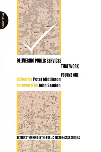 Imagen de archivo de Delivering Public Services That Work - Volume One: Systems Thinking in the Public Sector: Case Studies a la venta por Wonder Book