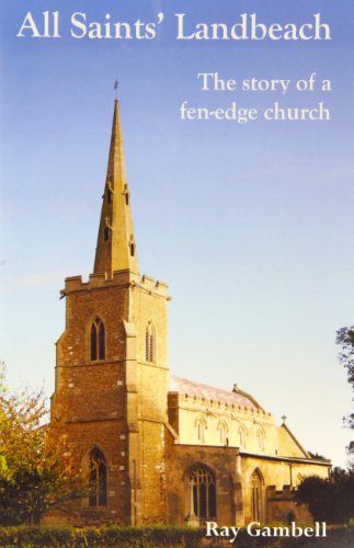 Stock image for All Saints Landbeach: The Story of a Fen-Edge Church for sale by Reuseabook