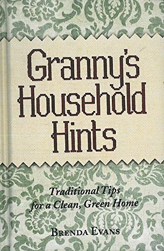 Stock image for Granny's Household Hints: Traditional Tips for a Clean, Green Home for sale by WorldofBooks