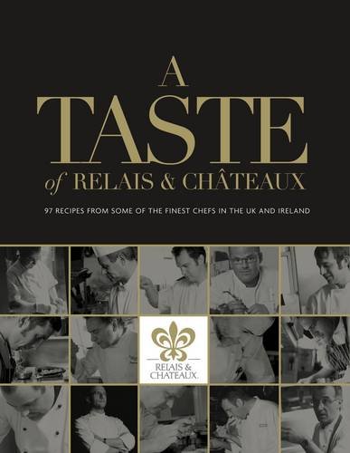 Beispielbild fr A Taste of Relais and Chateaux: 97 Recipes from Some of the Finest Chefs in the UK and Ireland zum Verkauf von Reuseabook