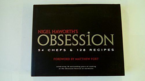 Nigel Haworth's Obsession : 54 Chefs and 128 Recipes