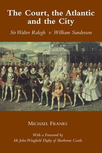 Beispielbild fr The Court, the Atlantic and the City: Sir Walter Ralegh V Willian Sanderson zum Verkauf von WorldofBooks