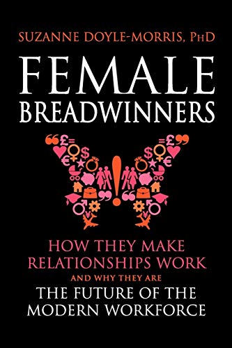 Beispielbild fr Female Breadwinners: How they Make Relationships Work and Why They are the Future of the Modern Workforce zum Verkauf von WorldofBooks