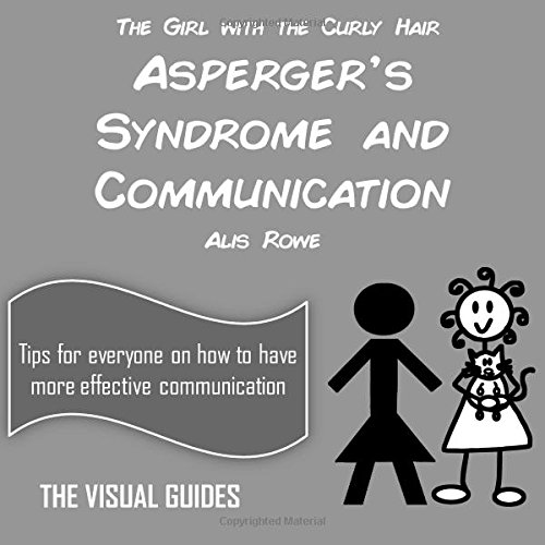 Stock image for Asperger's Syndrome and Communication: by the girl with the curly hair: Volume 15 (The Visual Guides) for sale by WorldofBooks