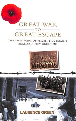 Beispielbild fr Great War to Great Escape: The Two Wars of Flight Lieutenant Bernard 'Pop' Green MC zum Verkauf von WorldofBooks