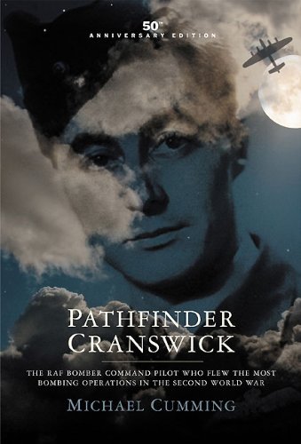 9780956269676: Pathfinder Cranswick: The Raf Bomber Command Pilot Who Flew the Most Bombing Operations in the Second World War: 50th Anniversary Edition