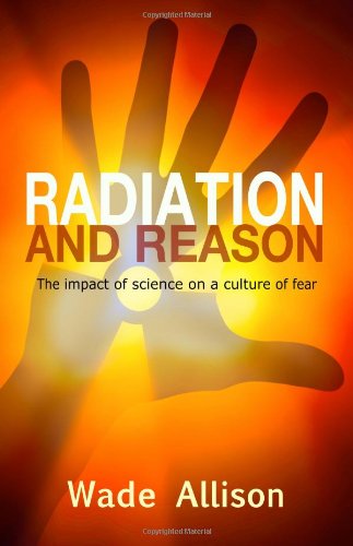 9780956275615: Radiation and Reason: The Impact of Science on a Culture of Fear