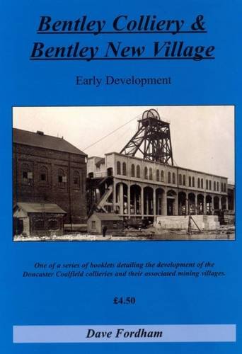Imagen de archivo de Bentley Colliery and Bentley New Village: Early Development a la venta por WorldofBooks