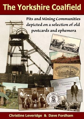 Imagen de archivo de The Yorkshire Coalfield: Pits and Mining Communities depicted on a selection of old postcards and ephemera a la venta por WorldofBooks