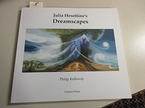 Stock image for JULIA HESELTINE'S DREAMSCAPES: AN APPRECIATION OF THE ARTIST AND HER PAINTINGS. for sale by Burwood Books