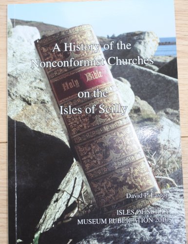 Beispielbild fr A history of the Nonconformist Churches on the Isles of Scilly zum Verkauf von AwesomeBooks