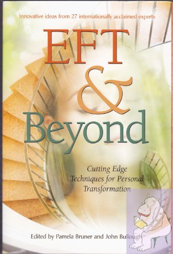 Imagen de archivo de EFT and Beyond: Cutting Edge Techniques for Personal Transformation a la venta por More Than Words