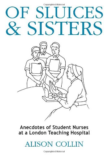 Beispielbild fr Of Sluices and Sisters: Anecdotes of Student Nurses at a London Teaching Hospital zum Verkauf von WorldofBooks