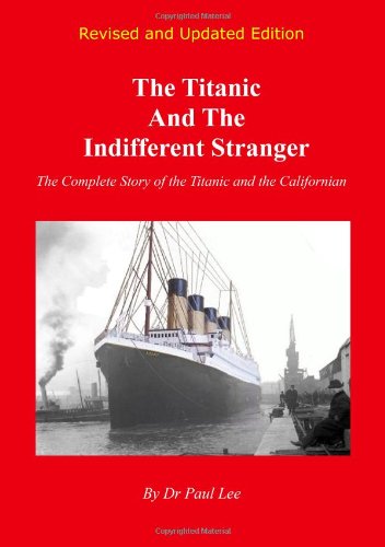 Beispielbild fr THE TITANIC AND THE INDIFFERENT STRANGER. the complete story of the Titanic and the Californian. zum Verkauf von Hay Cinema Bookshop Limited