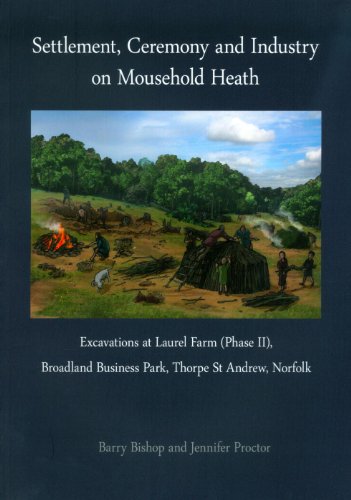 Stock image for Settlement, Ceremony and Industry on Mousehold Heath: Excavations at Laurel Farm (Phase II), Broadland Business Park, Thorpe St Andrew, Norfolk for sale by THE SAINT BOOKSTORE