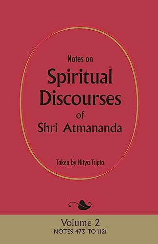 Stock image for Notes on Spiritual Discourses of Shri Atmananda: Volume 2 for sale by GF Books, Inc.