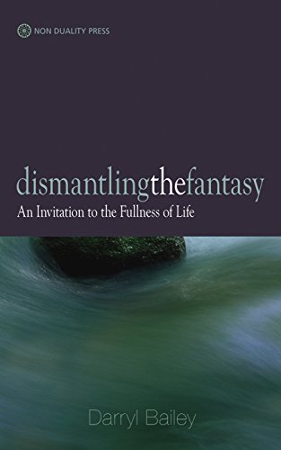 DISMANTLING THE FANTASY: An Invitation To The Fullness Of Life