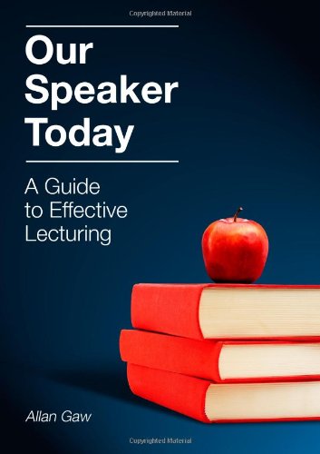 Beispielbild fr Our Speaker Today: A Guide to Effective Lecturing zum Verkauf von WorldofBooks