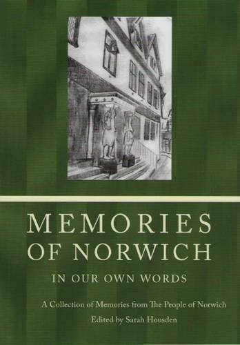 Beispielbild fr Memories of Norwich in Our Own Words: A Collection of Memories from The People of Norwich zum Verkauf von Robert Wright, trading as 'The Bookman'
