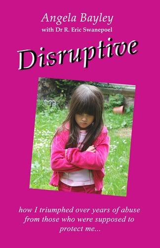 9780956325808: Disruptive: How I Triumphed Over Years of Abuse from Those Who Were Supposed to Protect Me