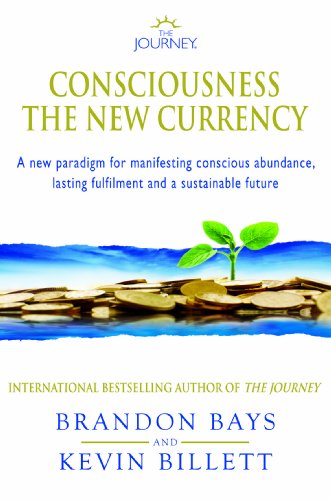Stock image for The Journey - Consciousness the New Currency: A New Paradigm for Manifesting Conscious Abundance, Lasting Fulfilment and a Sustainable Future for sale by ZBK Books