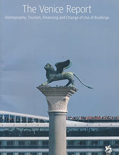 The Venice Report: Demography, Tourism, Financing and Change of Use of Buildings (9780956343901) by De Mosto, Jane Et Al.