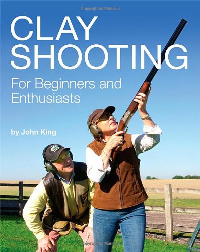 Stock image for Clay Shooting for Beginners and Enthusiasts for sale by MusicMagpie